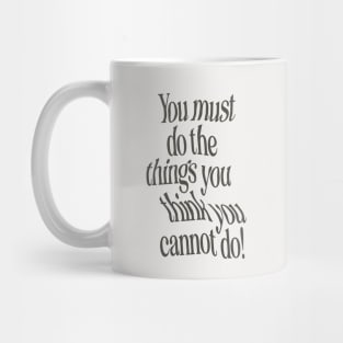 You Must Do The Things You Think You Cannot Do by The Motivated Type in Black and White Mug